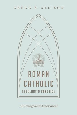 bokomslag Roman Catholic Theology and Practice