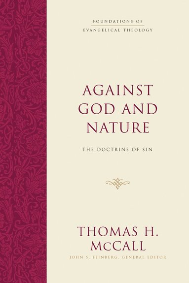 Thomas H. McCall, John S. Feinberg, John S Feinberg - Against God and Nature, Inbunden