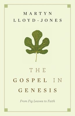 bokomslag The Gospel in Genesis: From Fig Leaves to Faith