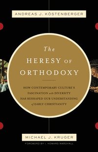 bokomslag The Heresy of Orthodoxy