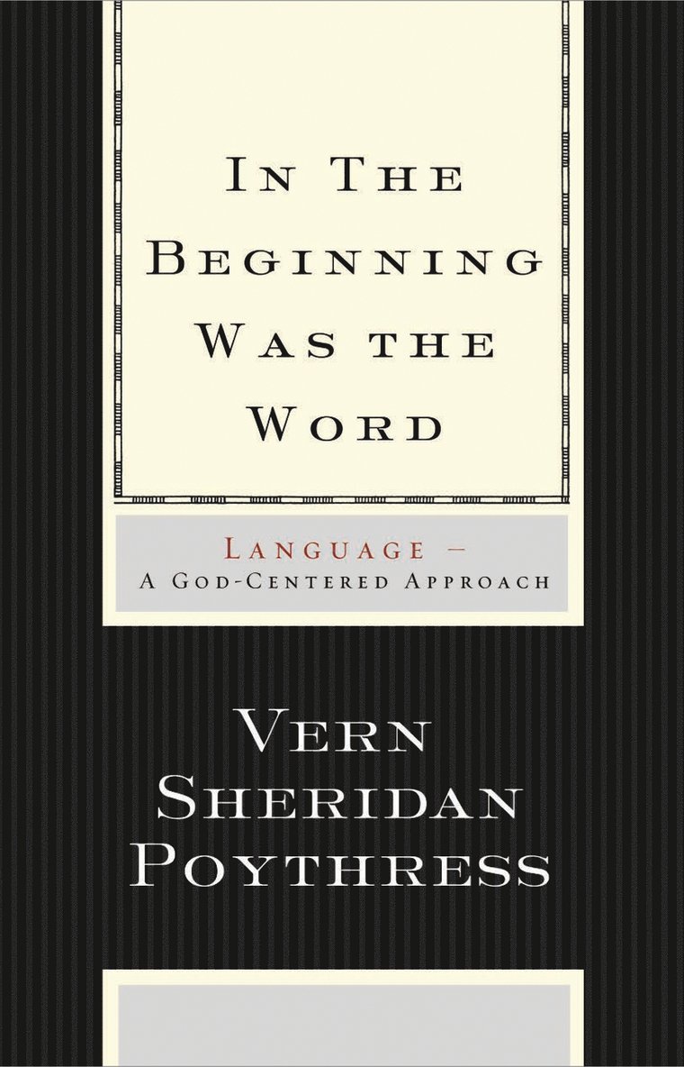 Vern S. Poythress, Vern S Poythress - In the Beginning Was the Word, Häftad