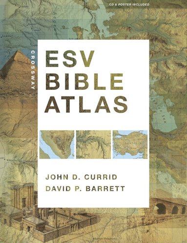 John D. Currid, David P. Barrett - Crossway ESV Bible Atlas, Inbunden