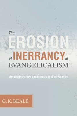 The Erosion of Inerrancy in Evangelicalism 1