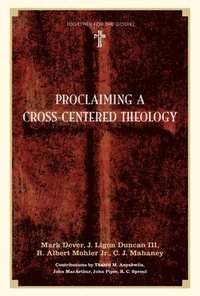 bokomslag Proclaiming a Cross-Centered Theology