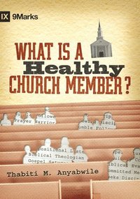 bokomslag What Is a Healthy Church Member?