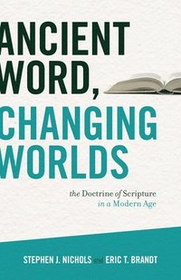 bokomslag Ancient Word, Changing Worlds: The Doctrine of Scripture in a Modern Age