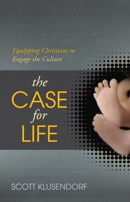 Scott Klusendorf - Case for Life, Häftad