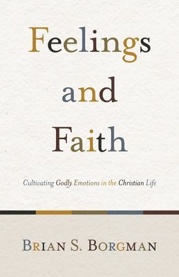 Brian S. Borgman, Brian S Borgman - Feelings and Faith, Häftad