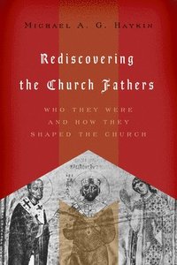 bokomslag Rediscovering the Church Fathers