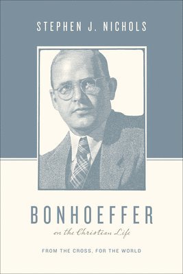 Bonhoeffer on the Christian Life 1