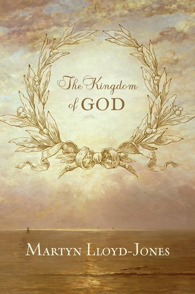 Martyn Lloyd-Jones - Kingdom of God, Häftad