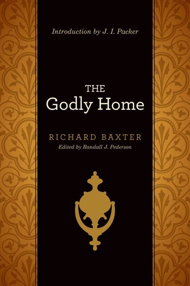 Baxter, Randall J. Pederson, Randall J Pederson - Godly Home  The, Häftad