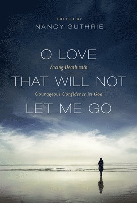 O Love That Will Not Let Me Go 1