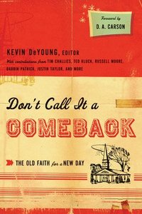 bokomslag Don't Call It a Comeback: The Old Faith for a New Day