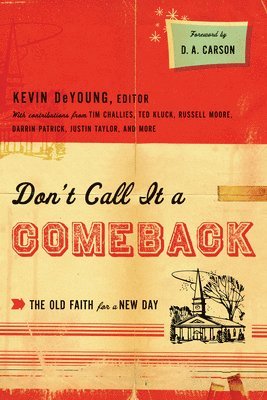 bokomslag Don't Call It a Comeback: The Old Faith for a New Day
