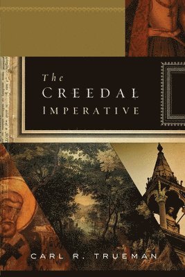 Trueman, C: Creedal Imperative