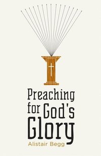 bokomslag Preaching for God's Glory