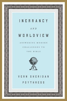 Vern S. Poythress - Inerrancy and Worldview, Häftad