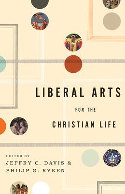 Liberal Arts for the Christian Life 1