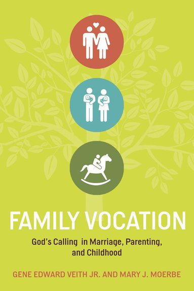 Gene Edward Veith Jr., Mary J. Moerbe - Family Vocation, Häftad