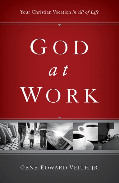 Gene Edward Veith Jr. - God at Work, Häftad