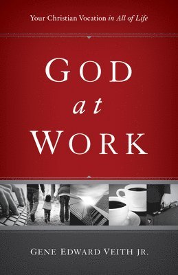 Gene Edward Veith Jr. - God at Work, Häftad