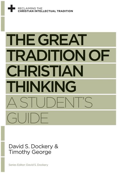 David S. Dockery, Timothy George, David S Dockery - Great Tradition of Christian Thinking, Häftad