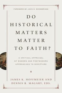 bokomslag Do Historical Matters Matter to Faith?