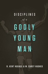 bokomslag Disciplines of a Godly Young Man