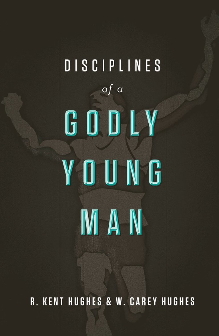 Disciplines of a Godly Young Man 1