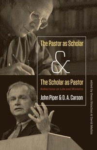 bokomslag The Pastor as Scholar and the Scholar as Pastor
