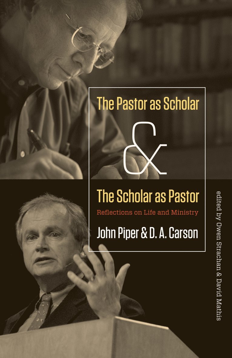 John Piper, D. A. Carson, D A Carson, David Mathis, Owen Strachan - Pastor as Scholar and the Scholar as Pastor, Häftad