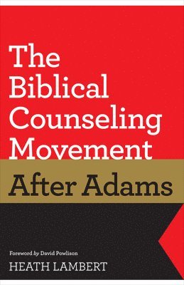 bokomslag The Biblical Counseling Movement after Adams