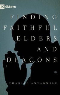bokomslag Finding Faithful Elders and Deacons