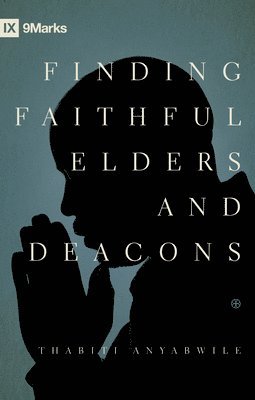 Finding Faithful Elders and Deacons 1