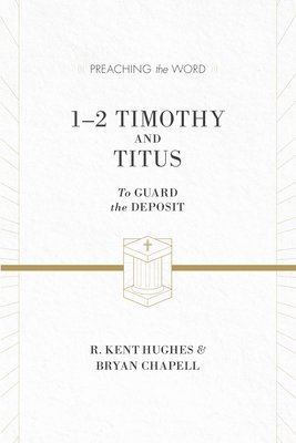 R. Kent Hughes, Bryan Chapell, R Kent Hughes - 1–2 Timothy and Titus, Inbunden