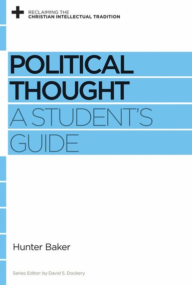 Hunter Baker, David S. Dockery, David S Dockery - Political Thought, Häftad