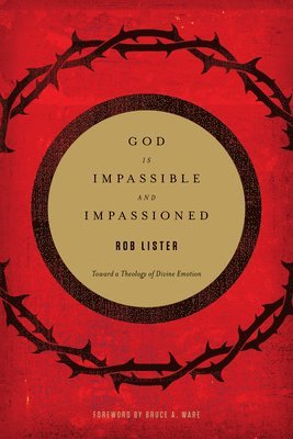 God Is Impassible and Impassioned 1