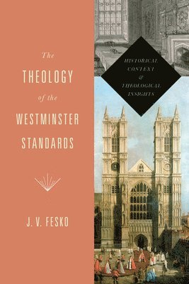 bokomslag The Theology of the Westminster Standards