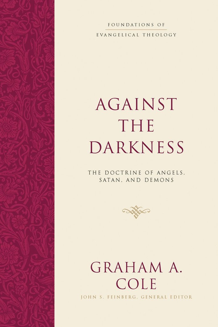 Graham A. Cole, John S. Feinberg - Against the Darkness, Inbunden