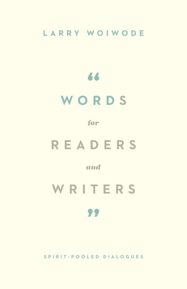 Larry Woiwode - Words for Readers and Writers, Häftad