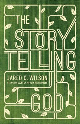 Jared C. Wilson - Storytelling God, Häftad