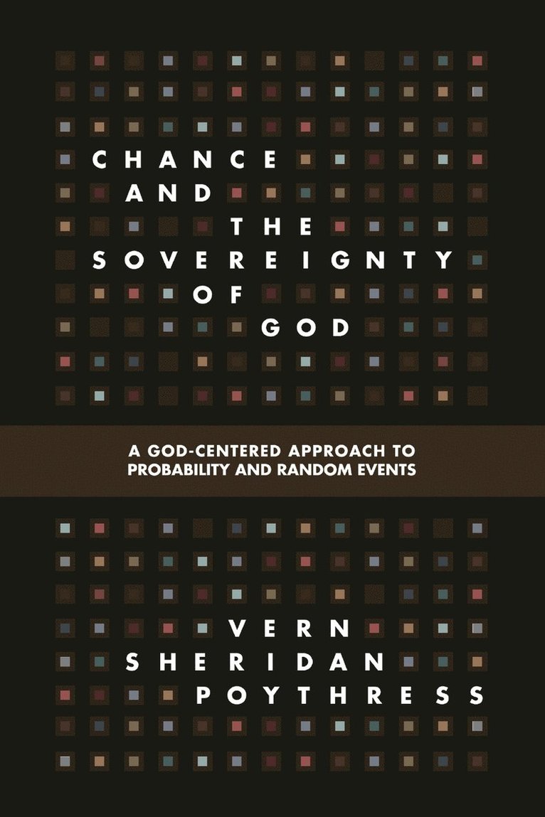 Vern S. Poythress, Vern S Poythress - Chance and the Sovereignty of God, Häftad