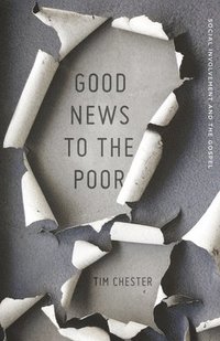 bokomslag Good News to the Poor: Social Involvement and the Gospel