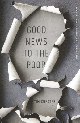 bokomslag Good News to the Poor: Social Involvement and the Gospel