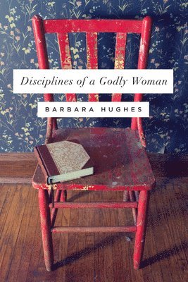 bokomslag Disciplines of a Godly Woman