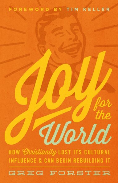 Greg Forster, Timothy Keller, Collin Hansen - Joy for the World, Häftad