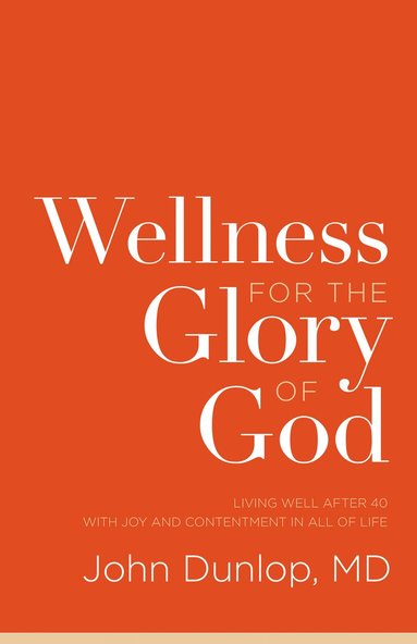 John Dunlop - Wellness for the Glory of God, Häftad