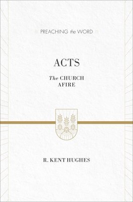 R. Kent Hughes, R Kent Hughes - Acts, Inbunden