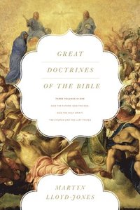 bokomslag Great Doctrines of the Bible: God the Father, God the Son; God the Holy Spirit; The Church and the Last Things (Three Volumes in One)